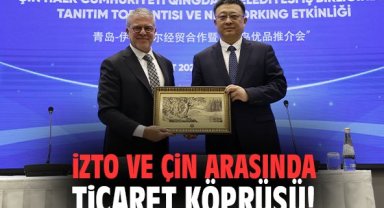 İZTO ve Çin arasında ticaret köprüsü!