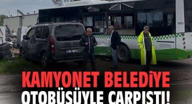 Kamyonet belediye otobüsüyle çarpıştı!