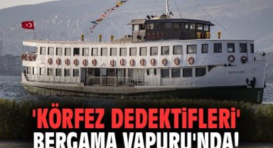 'Körfez Dedektifleri' Bergama Vapuru'nda!