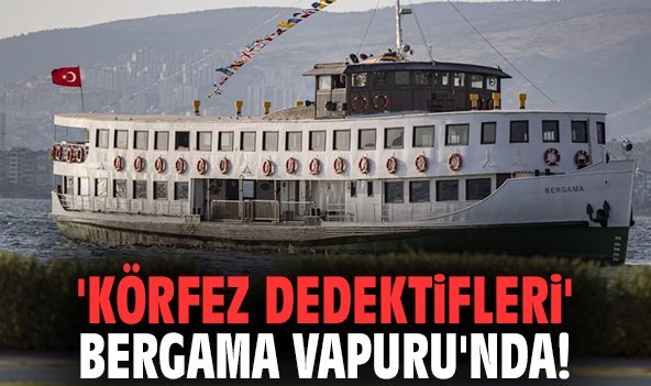 'Körfez Dedektifleri' Bergama Vapuru'nda!