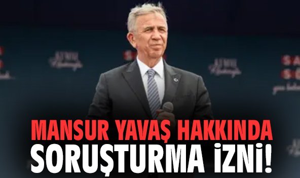 Mansur Yavaş hakkında soruşturma izni!