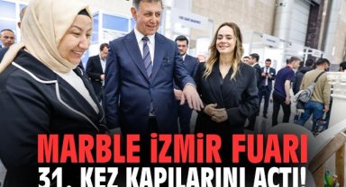 Marble İzmir Fuarı 31. kez kapılarını açtı!
