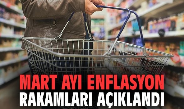 Mart ayı enflasyon rakamları açıklandı