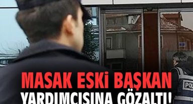 MASAK eski başkan yardımcısına gözaltı!