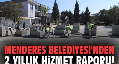 Menderes Belediyesi'nden 2 yıllık hizmet raporu!