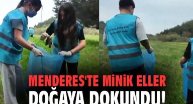 Menderes'te minik eller doğaya dokundu!