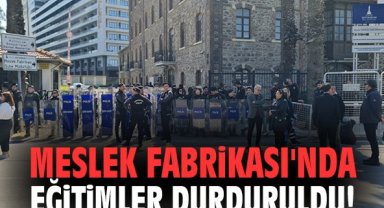 Meslek Fabrikası'nda eğitimler durduruldu!