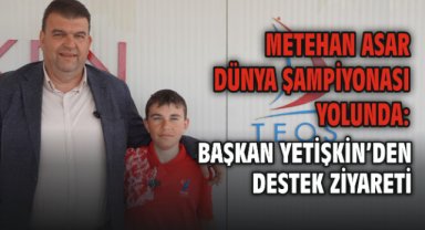 Metehan Asar Dünya Şampiyonası yolunda: Başkan Yetişkin’den destek ziyareti
