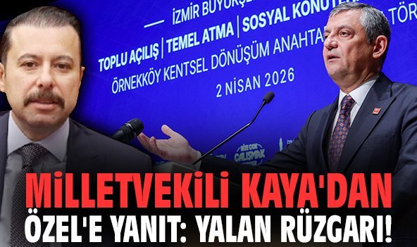 Milletvekili Kaya'dan Özel'e yanıt: Yalan rüzgarı!