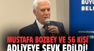Mustafa Bozbey ve 56 kişi adliyeye sevk edildi!