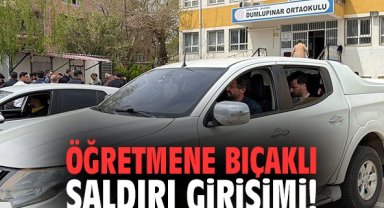 Öğretmene bıçaklı saldırı girişimi!