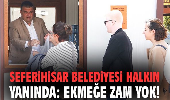 Seferihisar Belediyesi halkın yanında: Ekmeğe zam yok!