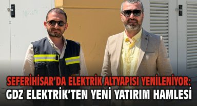 Seferihisar’da Elektrik Altyapısı Yenileniyor: GDZ Elektrik’ten Yeni Yatırım Hamlesi
