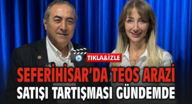 Seferihisar’da Teos Arazi Satışı Tartışması Gündemde