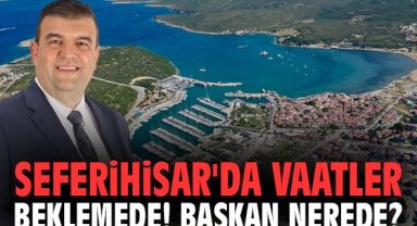 Seferihisar'da vaatler beklemede! Başkan nerede?