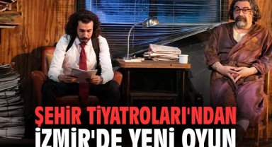 Şehir Tiyatroları'ndan İzmir'de yeni oyun