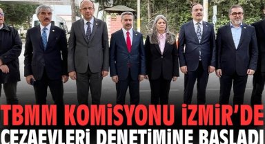 TBMM komisyonu İzmir’de cezaevleri denetimine başladı