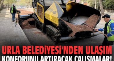 Urla Belediyesi'nden ulaşım konforunu artıracak çalışmalar!