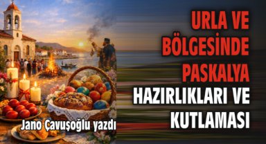 Urla ve Bölgesinde Paskalya Hazırlıkları ve Kutlaması