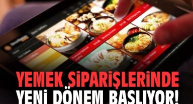 Yemek siparişlerinde yeni dönem başlıyor!