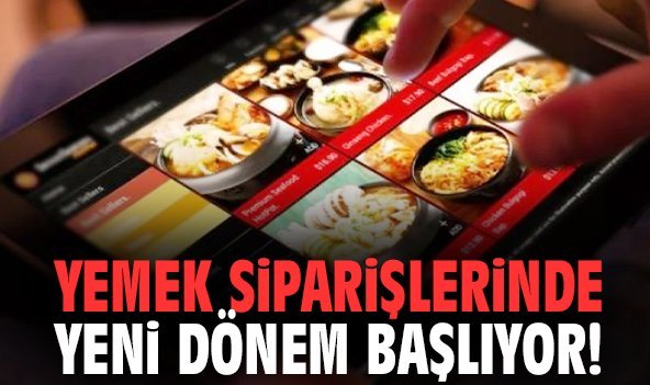 Yemek siparişlerinde yeni dönem başlıyor!