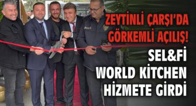 Zeytinli Çarşı’da Görkemli Açılış! Sel&Fi World Kitchen Hizmete Girdi