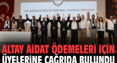 Altay aidat ödemeleri için üyelerine çağrıda bulundu