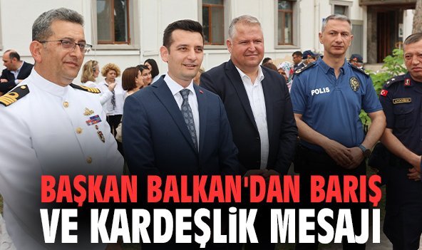 Başkan Balkan'dan barış ve kardeşlik mesajı