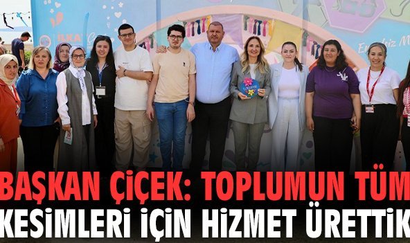 Başkan Çiçek: Toplumun tüm kesimleri için hizmet ürettik