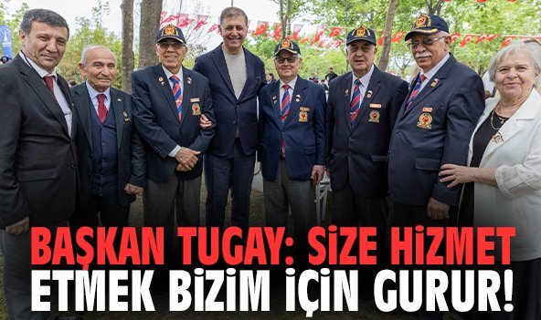 Başkan Tugay: Size hizmet etmek bizim için gurur!