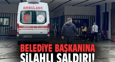 Belediye Başkanına silahlı saldırı!