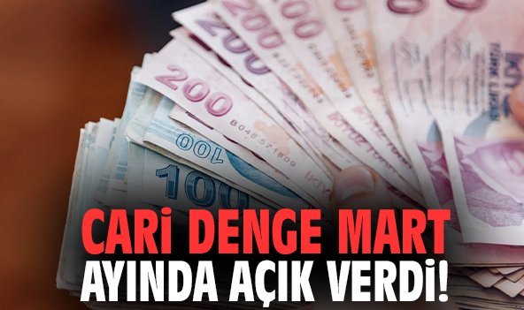 Cari denge Mart ayında açık verdi!