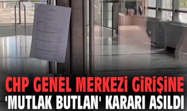 CHP Genel Merkezi girişine 'mutlak butlan' kararı asıldı