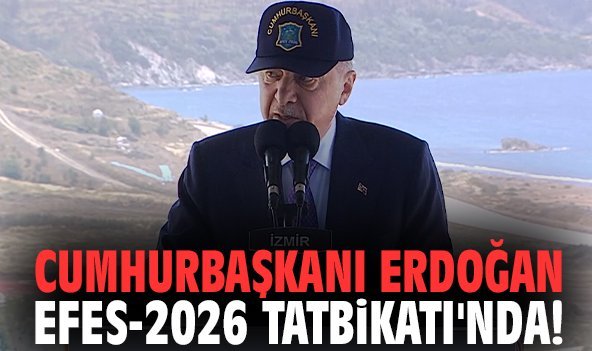 Cumhurbaşkanı Erdoğan Efes-2026 Tatbikatı'nda!