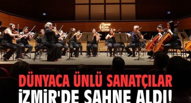 Dünyaca ünlü sanatçılar İzmir'de sahne aldı!