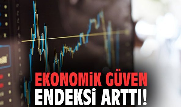 Ekonomik güven endeksi arttı!