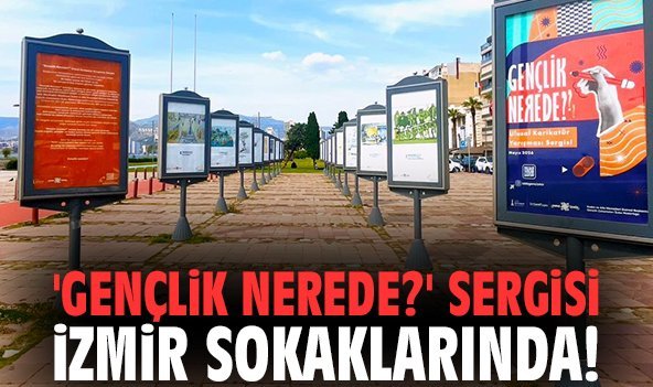 'Gençlik Nerede?' sergisi İzmir sokaklarında!