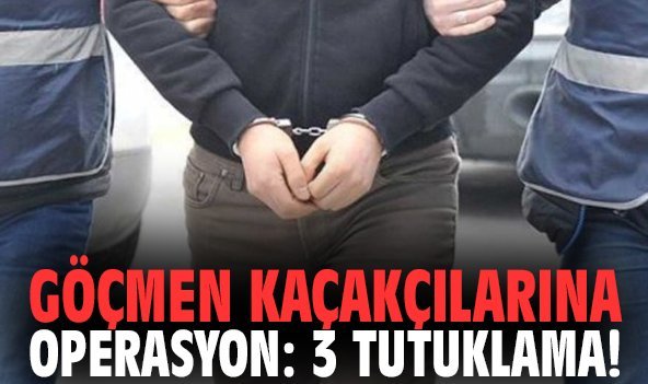 Göçmen kaçakçılarına operasyon: 3 tutuklama!