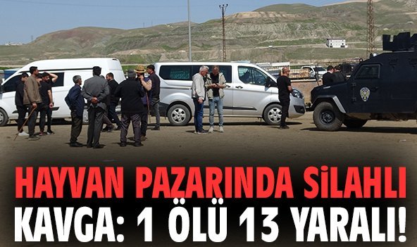 Hayvan pazarında silahlı kavga: 1 ölü 13 yaralı!