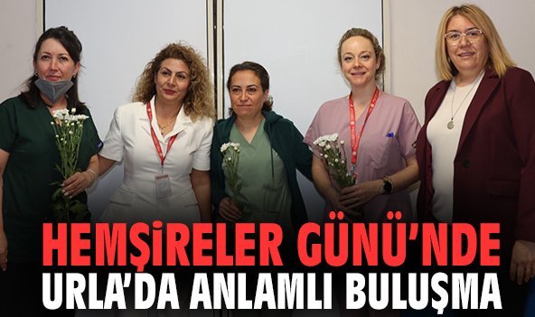 Hemşireler Günü’nde Urla’da Anlamlı Buluşma