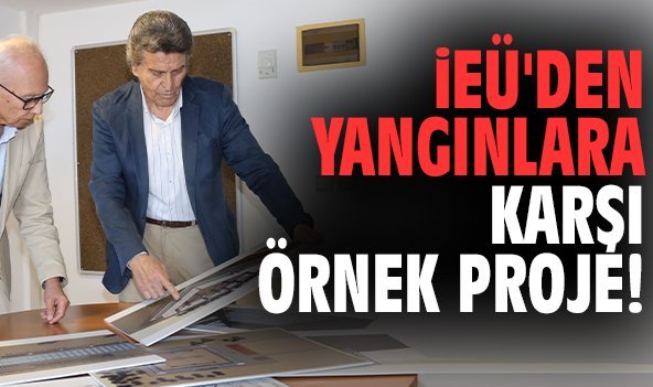 İEÜ'den yangınlara karşı örnek proje!