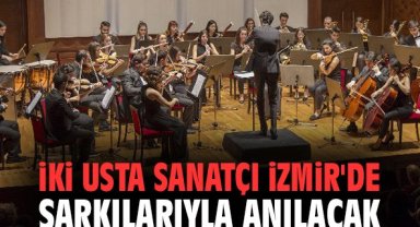 İki usta sanatçı İzmir'de şarkılarıyla anılacak