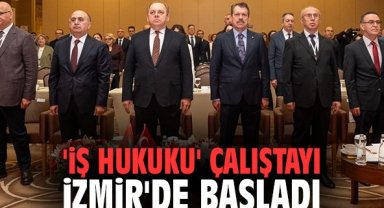'İş Hukuku' çalıştayı İzmir'de başladı