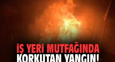 İş yeri mutfağında korkutan yangın!
