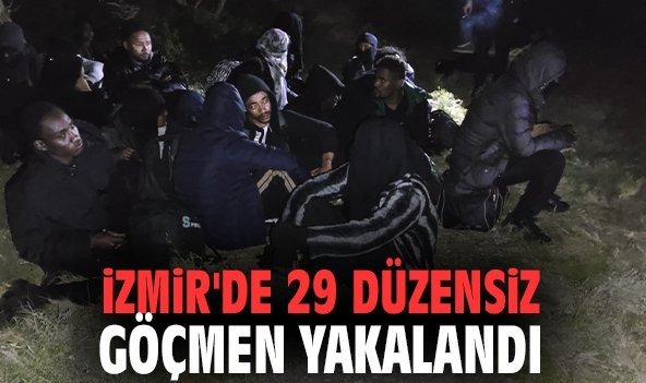 İzmir'de 29 düzensiz göçmen yakalandı