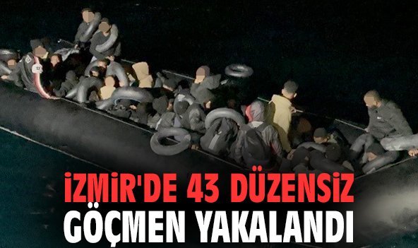 İzmir'de 43 düzensiz göçmen yakalandı