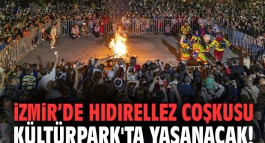 İzmir'de Hıdırellez Coşkusu Kültürpark'ta yaşanacak!