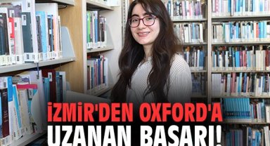İzmir'den Oxford'a uzanan başarı!