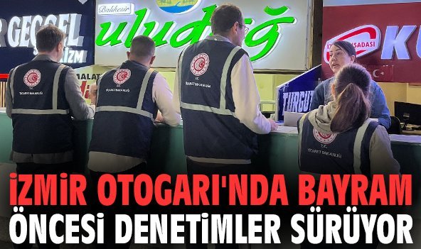 İzmir Otogarı'nda bayram öncesi denetimler sürüyor
