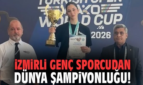 İzmirli genç sporcudan dünya şampiyonluğu!